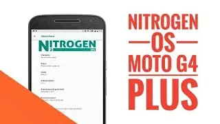 Nitrogen OS ROM Moto G4 Plus, Moto G4 Plus Nitrogen OS, GeekyTech