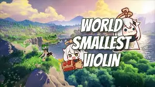 World Smallest Violin - Genshin Impact