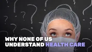 The Biggest Misconceptions about American Healthcare
