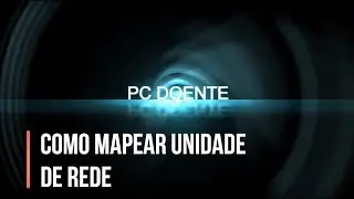 [SUPER RÁPIDO] Como mapear uma unidade de rede