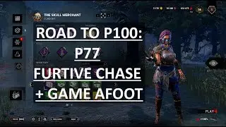 Furtive Chase + Game afoot | Road to P100 - P77 Skull Merchant DEAD BY DAYLIGHT