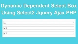 Dynamic Dependent Select Box Using Select2 Jquery Ajax and PHP OOP