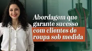 Como conquistar clientes de moda sob medida desde o primeiro contato