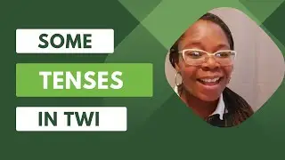 Lesson 36: Some Tenses In Twi