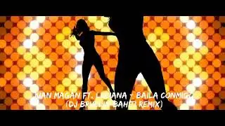 JUAN MAGAN Ft. LUCiANA - BAiLA CONMiGO (Dj BRUELiN BAHiTi REMiX)