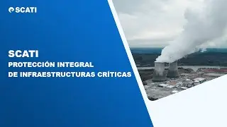 SCATI PROTECCIÓN INTEGRAL DE INFRAESTRUCTURAS CRÍTICAS Seguridad avanzada y respuesta proactiva