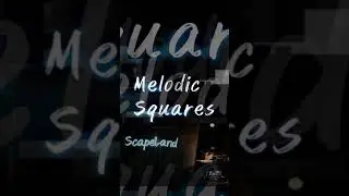 ScapeLand - Melodic Squares - Trailer