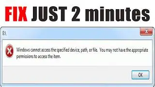 Fix! Windows Cannot Access Specified Device Path or File You May Not Have Appropriate Permissions