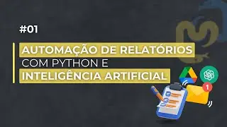 # 01 Como Automatizar Relatórios com IA e Google Drive: Sua Rotina Nunca Mais Será a Mesma!
