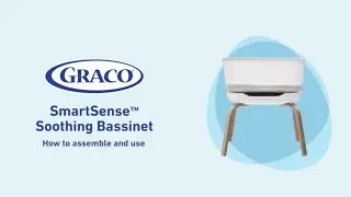 How to Assemble and Use the Graco® SmartSense™ Soothing Bassinet