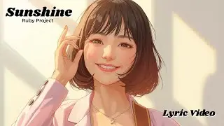 Ruby Project - Sunshine (Lyric Video)