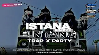 DJ ISTANA BINTANG‼️ STYLE TRAP X PARTY BASS NGUK-NGUK || JINGLE SULTAN EVENT PRODUCTION