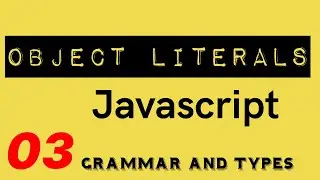 Object Literals | Javascript | Grammar and Types