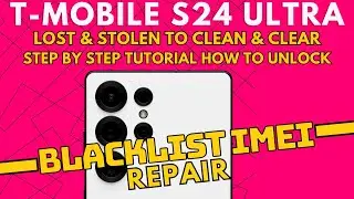 Samsung S24 Ultra T-Mobile Blacklist IMEI Repair Step by Step How To Fix Lost & Stolen Unbarring