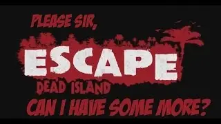 Another Dead Island Game? Escape Dead Island Announced