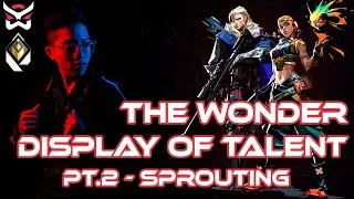 The Wonder Display of Talent - Pt.2 Sprouting
