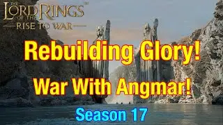 S17 Rebuilding Glory: War Against Angmar! - Lord Of The Rings: Rise To War!