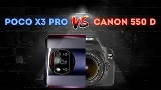 POCO X3 PRO против CANON 550D