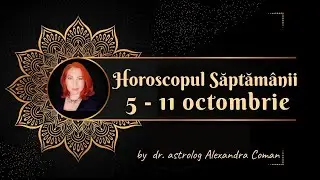 Horoscopul săptămânii 5 - 11 Octombrie 2020