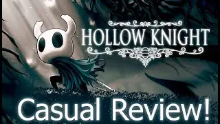 Hollow Knight: Casual Review!