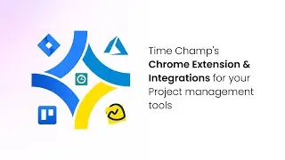 Time Champ's Chrome Extension and Integrations for your Project Management Tools