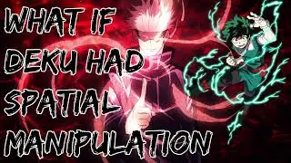 What if Deku Had Spatial Manipulation?(Part 2)