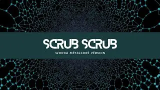 Experience Metal Core Madness with the Wonka Movie - Scrub Scrub (Metal Core Version)!