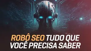 Robô SEO - Tudo o que você precisa para crescer até 10x na busca orgânica do Google