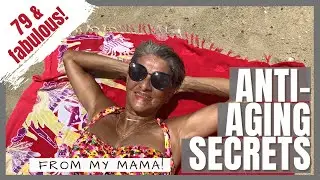 ANTI-AGING SECRETS from my Mama!  (How to look young & stay fit LONGER)