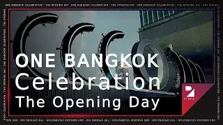 One Bangkok Celebration : The Opening Day