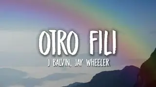 | J balvin, jay wheeler - OTRO FILI [Lyrics video]🎵🎵🎵