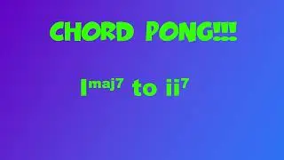 CHORD PONG!!!! C Major 7 to D Minor 7 - Major Scale