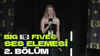 Big5 Türkiye | Ses Elemesi 2. Bölüm
