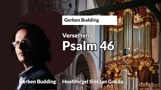 Verses about Psalm 46 | Gerben Budding, organ St. Jan Gouda (NL)