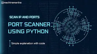 Port Scanner in Python | Scan IP and Ports | Port Scanner Code in Python | Machine Mantra