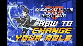 SAO: Fatal Bullet How to CHANGE Your ROLE and Understanding SKILLS