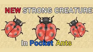 НОВОЕ СИЛЬНОЕ СУЩЕСТВО в Pocket Ants
