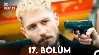 Üç Kuruş 17. Bölüm