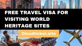 FREE TRAVEL VISA FOR VISITING WORLD  HERITAGE SITES