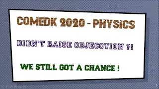 COMEDK 2020 PHYSICS OBJECTIONS