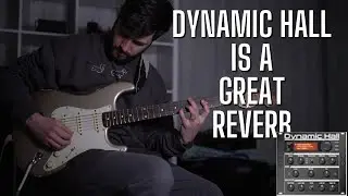 Dynamic Hall - Latest and Greatest Helix Reverb [worth a second look]