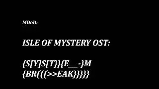 M:DoD: Isle of Mystery OST: [S[Y]S[T))(E___-)M (BR(((//EAK)))))