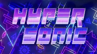 HyperSonic 100% (Extreme Demon) By Viprin & More | Geometry Dash