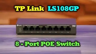 TP Link LS108GP | 8-Port POE Switch - Unboxing & Overview
