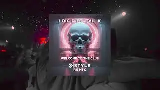 Loic D ft. Evil k - Welcome To The Club (K-Style Remix)