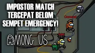 MATCH IMPOSTOR TERCEPAT! BELOM SEMPET EMERGENCY! - Among Us Indonesia