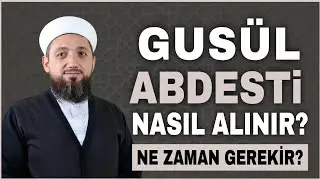 How to Perform Ghusl? When is Ghusl Required?