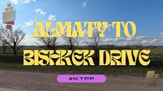 Driving from Almaty,  Kazakhstan to Bishkek, Kyrgyzstan | Don't try to cross border without visa