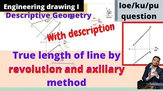 Engineering Drawing I\ True length and Inclination of line by Revolution Method and Auxiliary Method
