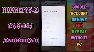 Huawei Y6-2 frp bypass || Huawei Y6 (CAM-L21) Google Account bypass without PC